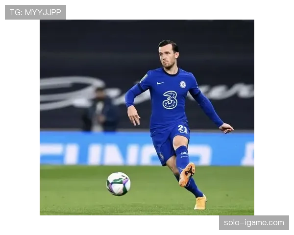 奇尔韦尔：攻防兼备的现代边后卫典范，持续稳定表现引关注